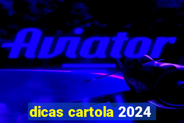 dicas cartola 2024